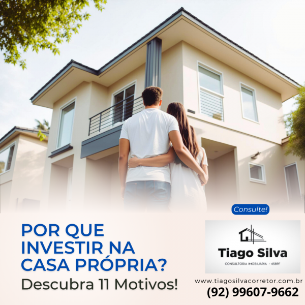 Por que Investir na Casa Prpria? Descubra 11 Motivos!